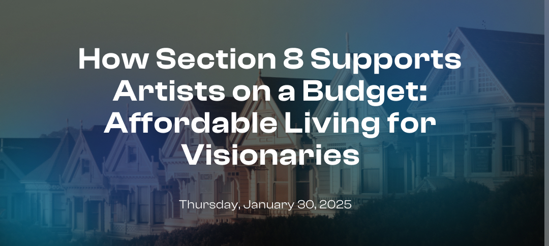 How Section 8 Supports Artists on a Budget: Affordable Living for Visionaries